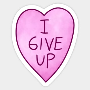 I Give Up Sticker